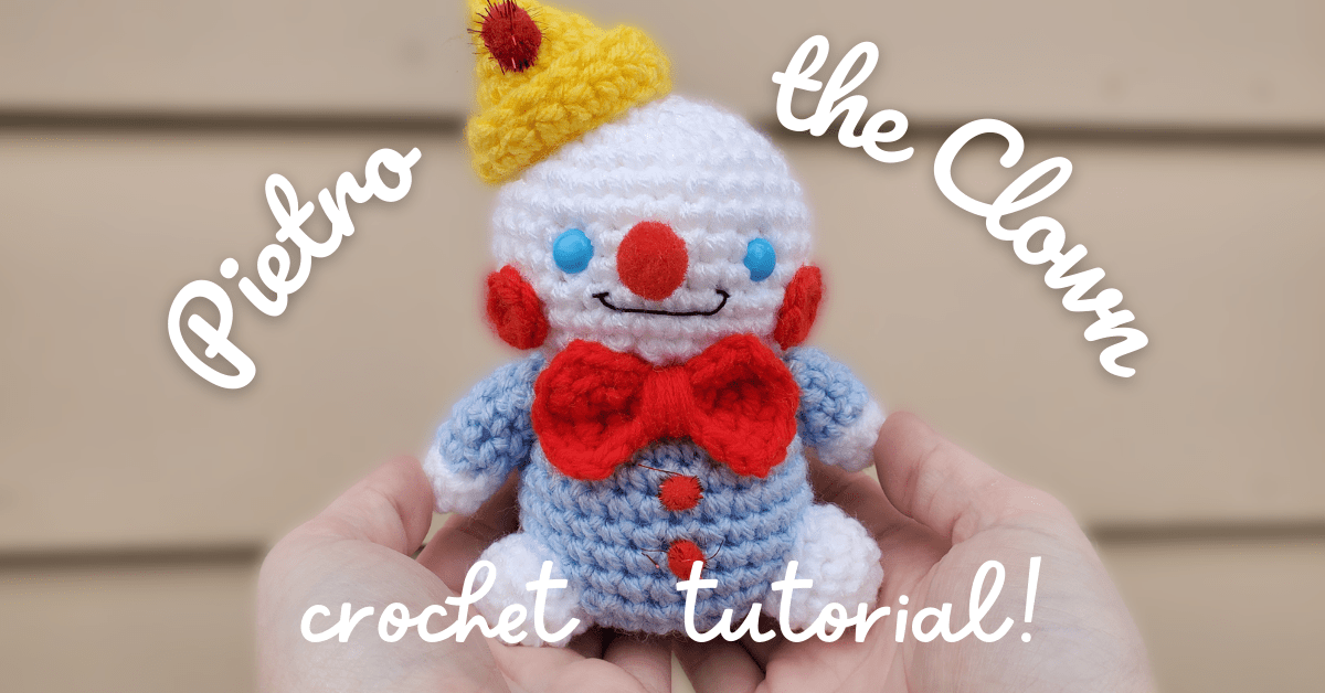 Pietro the Clown Crochet&nbsp;Tutorial