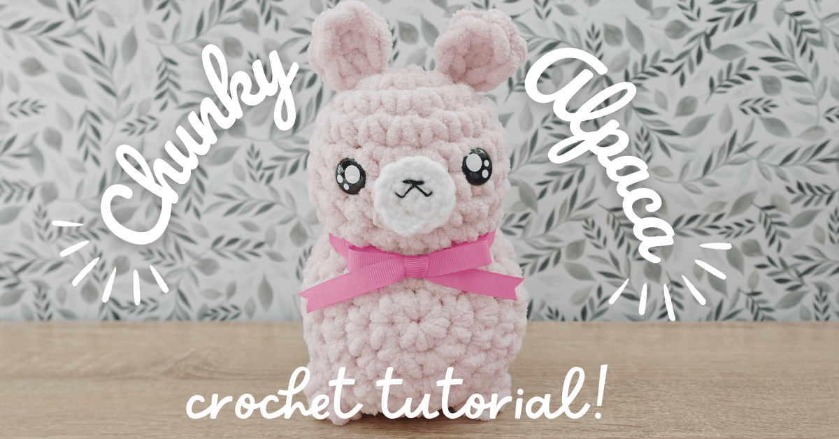 Chunky Alpaca Plush&nbsp;Tutorial